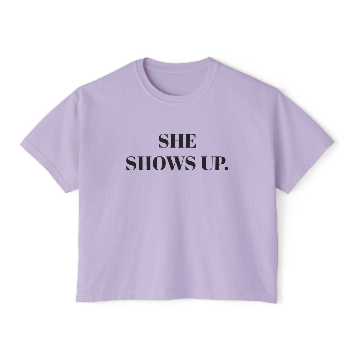 She Shows Up. Boxy Tee