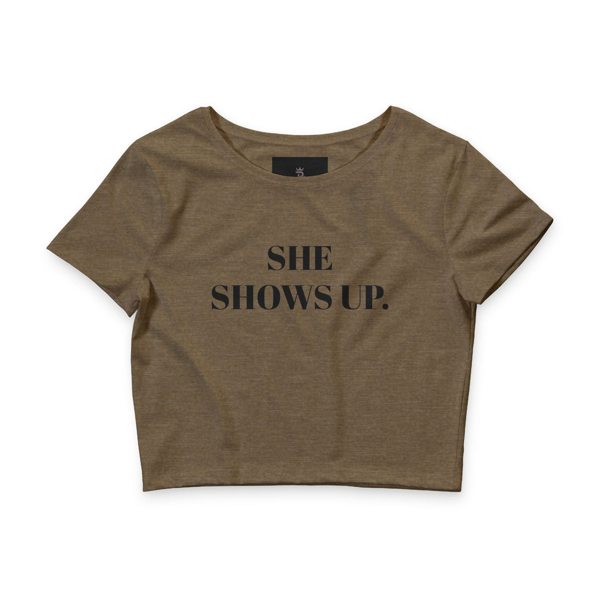 She Shows Up. Crop Tee