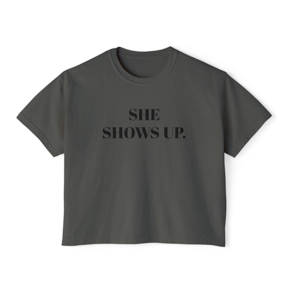 She Shows Up. Boxy Tee