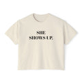 She Shows Up. Boxy Tee